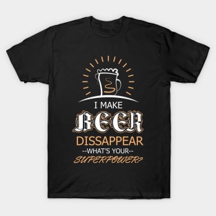 I Make Beer Disappear T-Shirt